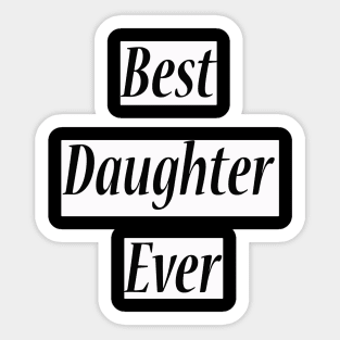 best daughter ever Sticker